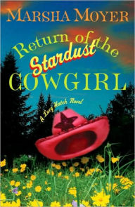 Title: Return of the Stardust Cowgirl: A Lucy Hatch Novel, Author: Marsha Moyer