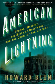 Title: American Lightning: Terror, Mystery, the Birth of Hollywood, and the Crime of the Century, Author: Howard Blum
