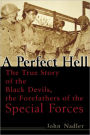 A Perfect Hell: The True Story of the Black Devils, the Forefathers of the Special Forces