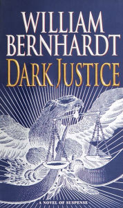 Title: Dark Justice (Ben Kincaid Series #8), Author: William Bernhardt