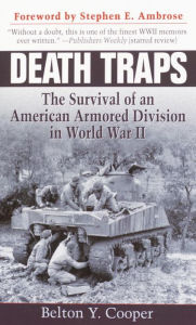 Title: Death Traps: The Survival of an American Armored Division in World War II, Author: Belton Y. Cooper
