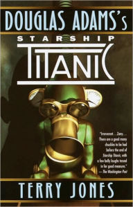 Title: Douglas Adams's Starship Titanic, Author: Terry Jones