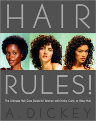 Title: Hair Rules!: The Ultimate Hair-Care Guide for Women with Kinky, Curly, or Wavy Hair, Author: Anthony Dickey