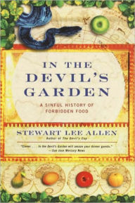 Title: In the Devil's Garden: A Sinful History of Forbidden Food, Author: Stewart Lee Allen