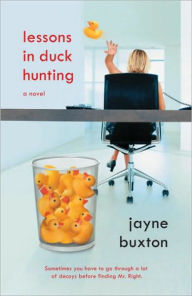 Title: Lessons in Duck Hunting: A Novel, Author: Jayne Buxton