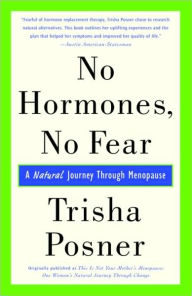 Title: No Hormones, No Fear: A Natural Journey Through Menopause, Author: Trisha Posner