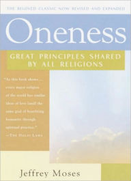 Title: Oneness: Great Principles Shared by All Religions, Author: Jeffrey Moses