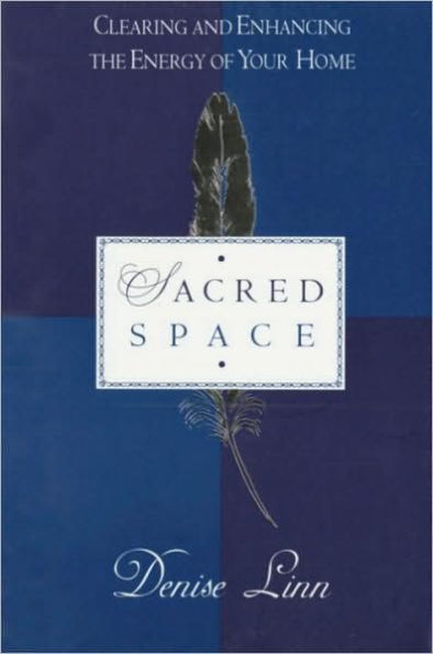 Sacred Space; Clearing and Enhancing the Energy of Your Home