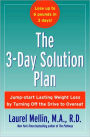 3-Day Solution Plan: Jumpstart Lasting Weight Loss by Turning Off the Drive to Overeat