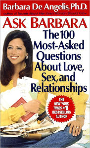 Title: Ask Barbara: The 100 Most-Asked Questions about Love, Sex, and Relationships, Author: Barbara De Angelis