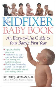 Title: Kidfixer Baby Book: An Easy-to-Use Guide to Your Baby's First Year, Author: Stuart Altman