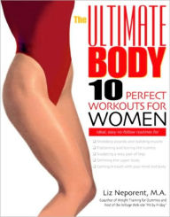 Title: Ultimate Body: 10 Perfect Workouts for Women, Author: Liz Neporent