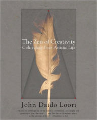 Title: The Zen of Creativity: Cultivating Your Artistic Life, Author: John Daido Loori