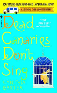 Title: Dead Canaries Don't Sing (Reigning Cats and Dogs Series #1), Author: Cynthia Baxter