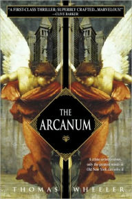 Title: The Arcanum: A Novel, Author: Thomas Wheeler