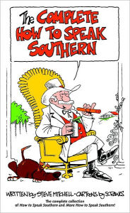 Title: Complete How to Speak Southern, Author: Steve Mitchell