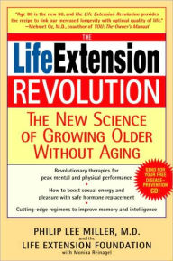 Title: The Life Extension Revolution: The New Science of Growing Older Without Aging, Author: Philip Lee Miller M.D.