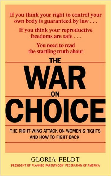 War on Choice: The Right-Wing Attack on Women's Rights and How to Fight ...