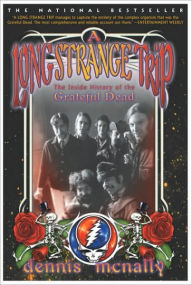 Title: Long Strange Trip: The Inside History of the Grateful Dead, Author: Dennis McNally