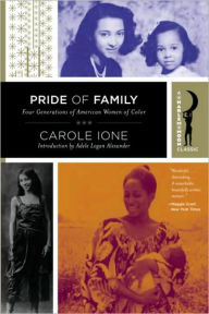 Title: Pride of Family: Four Generations of American Women of Color, Author: Carole Ione