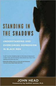 Title: Standing in the Shadows: Understanding and Overcoming Depression in Black Men, Author: John Head