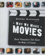 Why We Make Movies: Black Filmmakers Talk about the Magic of Cinema
