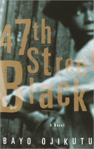 Title: 47th Street Black: A Novel, Author: Bayo Ojikutu