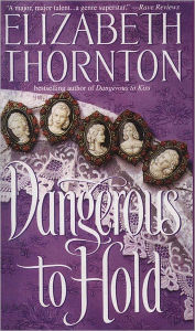 Title: Dangerous to Hold, Author: Elizabeth Thornton