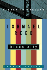 Title: Blues City: A Walk in Oakland, Author: Ishmael Reed