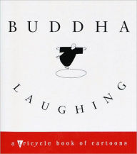Title: Buddha Laughing: A Tricycle Book of Cartoons, Author: Tricycle Magazine