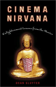 Title: Cinema Nirvana: Enlightenment Lessons from the Movies, Author: Dean Sluyter