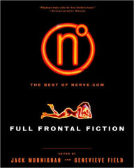 Title: Full Frontal Fiction: The Best of Nerve.Com, Author: Jack Murnighan