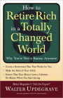 How to Retire Rich in a Totally Changed World: Why You're Not in Kansas Anymore