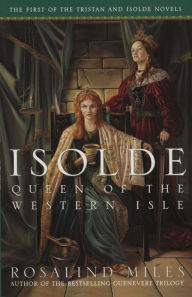 Title: Isolde: Queen of the Western Isle (Tristan and Isolde Trilogy #1), Author: Rosalind Miles