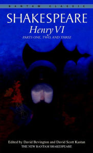 Title: Henry VI: Parts One, Two, and Three (Bantam Classic), Author: William Shakespeare