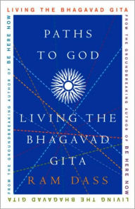 Title: Paths to God: Living the Bhagavad Gita, Author: Ram Dass