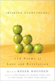 Title: Risking Everything: 110 Poems of Love and Revelation, Author: Roger Housden