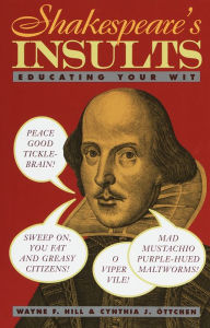 Title: Shakespeare's Insults: Educating Your Wit, Author: Wayne F. Hill