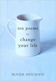 Title: Ten Poems to Change Your Life, Author: Roger Housden