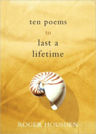 Title: Ten Poems to Last a Lifetime, Author: Roger Housden