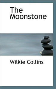 Title: The Moonstone, Author: Wilkie Collins