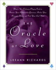 Title: Oracle of Love: How to Use Ordinary Playing Cards to Answer Your Relationship Questions, Predict Your Romantic Future, and Find Your Soul Mate, Author: LeeAnn Richards