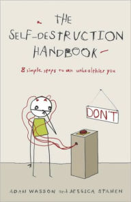 Title: Self-Destruction Handbook: 8 Simple Steps to an Unhealthier You, Author: Adam Wasson