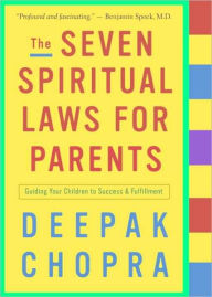 Title: The Seven Spiritual Laws for Parents: Guiding Your Children to Success and Fulfillment, Author: Deepak Chopra