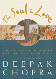Title: Soul in Love: Classic Poems of Ecstasy and Exaltation, Author: Deepak Chopra