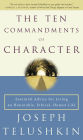 The Ten Commandments of Character: Essential Advice for Living an Honorable, Ethical, Honest Life