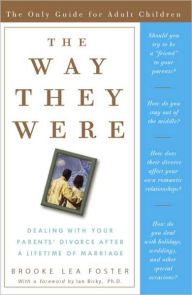 Title: Way They Were: Dealing with Your Parents' Divorce after a Lifetime of Marriage, Author: Brooke Lea Foster