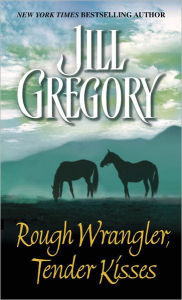 Title: Rough Wrangler, Tender Kisses, Author: Jill Gregory