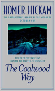 Title: Coalwood Way: A Memoir, Author: Homer Hickam