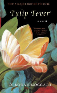 Title: Tulip Fever, Author: Deborah Moggach